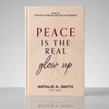 Peace Is The Real Glow Up (Autographed Paperback)